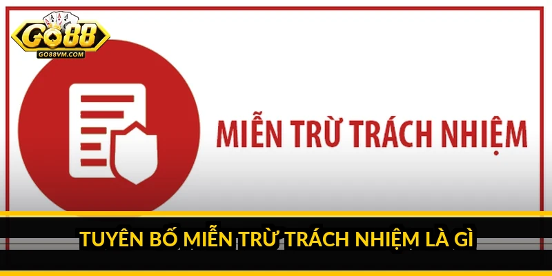 Tuyên bố miễn trừ trách nhiệm là gì